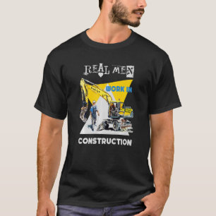 Real Men Drive Real Trucks Heavy Equipment Operato T-Shirt