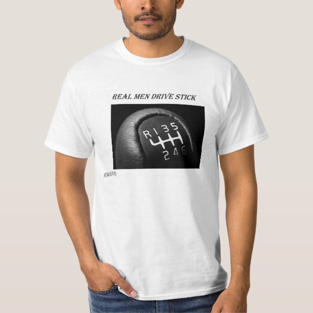 Real Men Drive Stick T-Shirt (Front)