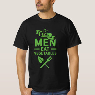 Real Men Eat Vegetables T-Shirt