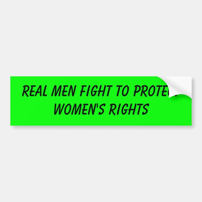 real men fight to protect women's rights bumper sticker (Front)