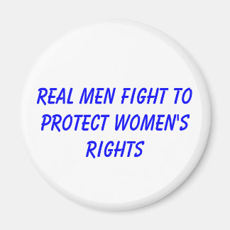 real men fight to protect women's rights magnet