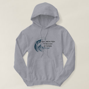 Real Men Fish Through Storms Fishing Hoodie