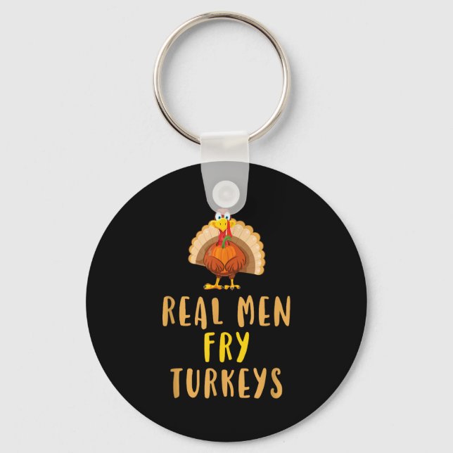Real Men Fry Turkeys Thanksgiving Funny Christmas  Key Ring (Front)