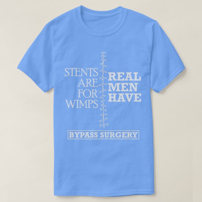 Real Men Have Bypass Surgery Open Heart Surgery Gi T-Shirt (Design Front)