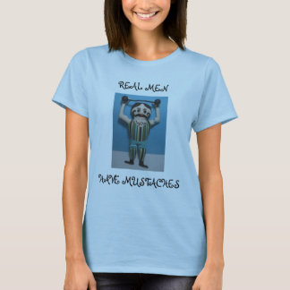 REAL MEN HAVE MUSTACHES T-Shirt