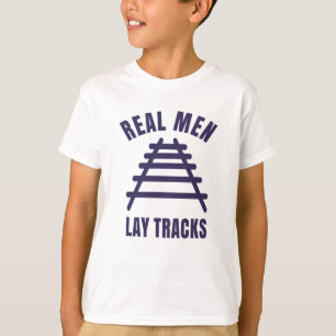 Real men lay tracks rails T-Shirt