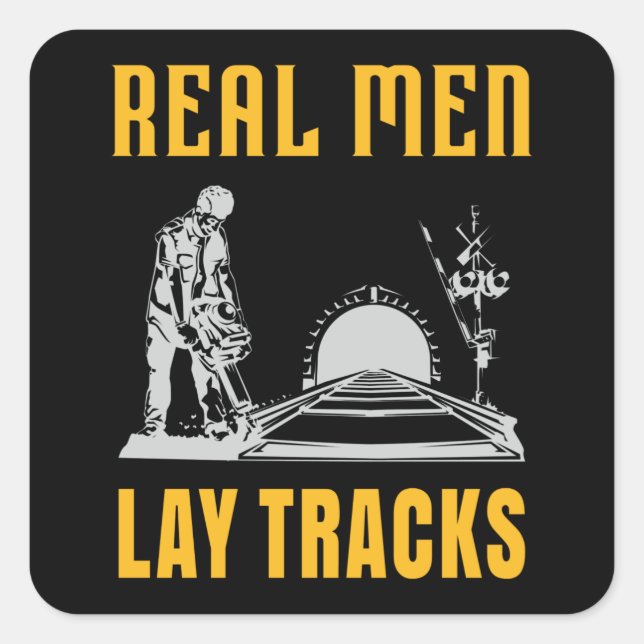 Real men lay tracks square sticker (Front)