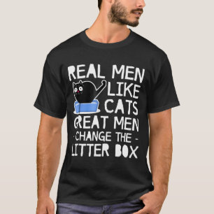 Real Men Like Cats Great Cat Men Change The Litter T-Shirt