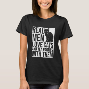 Real Men Love Cats and Tea Parties with Them T-Shirt