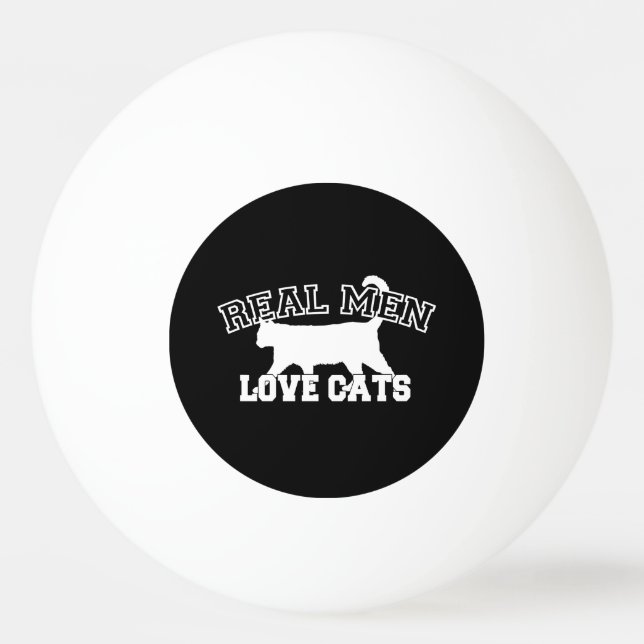 Real Men Love Cats This one is white Ping Pong Ball (Front)