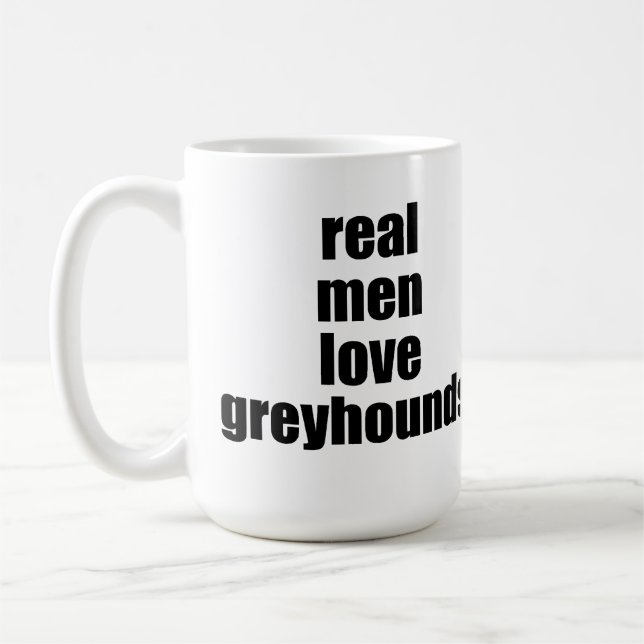 Real Men Love Greyhounds Mug (Left)