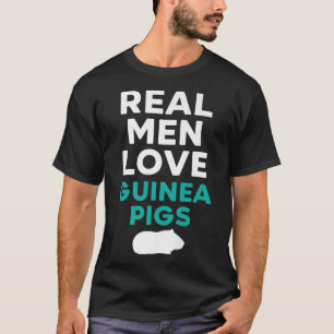 Real Men Love Guinea Pigs Rodent Pet Cavy Animal F T-Shirt