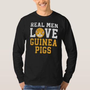 Real Men Love Guinea Pigs Rodent Pet Cavy Animal F T-Shirt