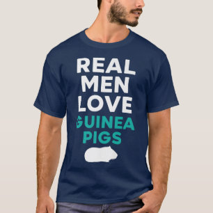 Real Men Love Guinea Pigs Rodent Pet Cavy Animal F T-Shirt