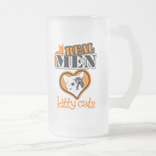 Real Men Love Kitty Cats... Frosted Glass Beer Mug