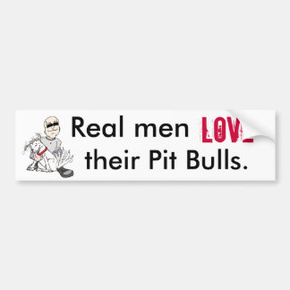 Real men, love, their Pit Bulls bumper sticker