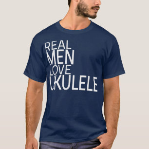 Real Men Love Ukulele Saying Design Guitar Music U T-Shirt