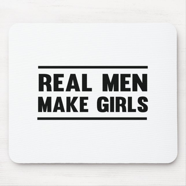 Real Men Make Girls Mouse Mat (Front)