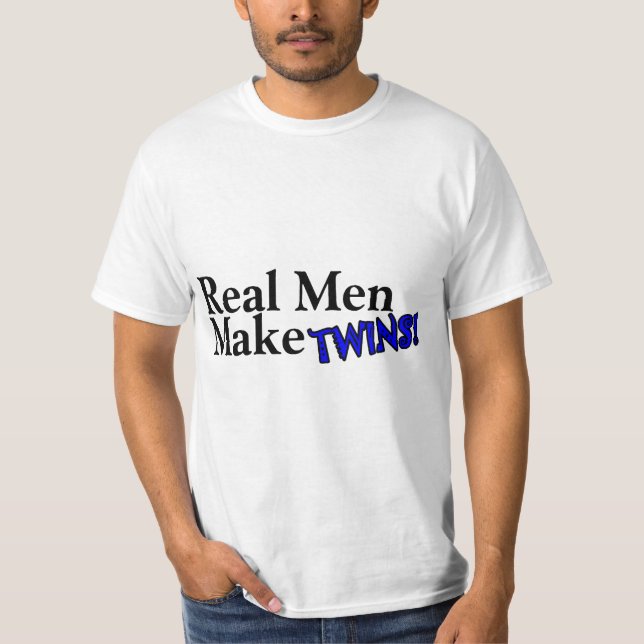 Real Men Make Twins (B) T-Shirt (Front)