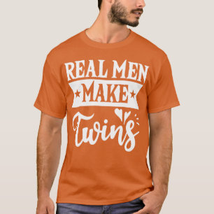 Real Men Make Twins Dad For Fathers Day T T-Shirt