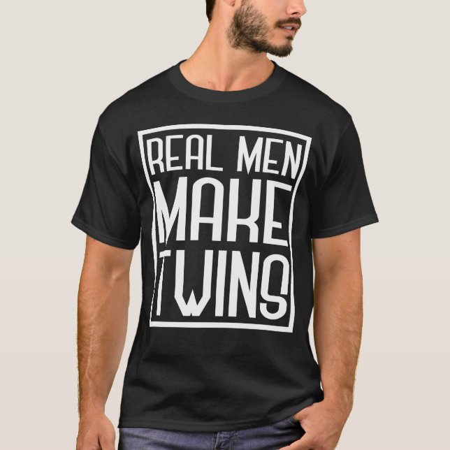 Real Men Make Twins, Father of 2, Dad, Papa T-Shirt (Front)