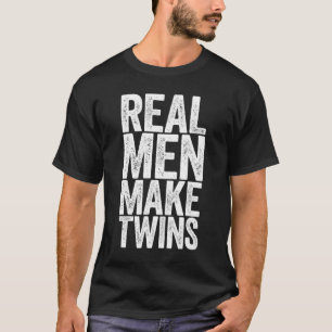 Real Men Make Twins Father's Day Gift T-Shirt