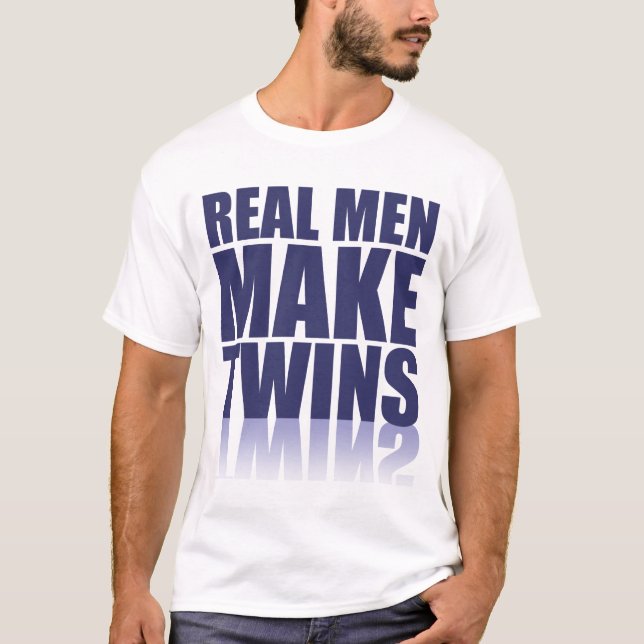 Real Men Make Twins T-Shirt (Front)