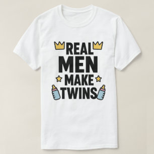 Real Men Make Twins T-Shirt