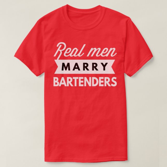 Real men marry Bartenders T-Shirt (Design Front)