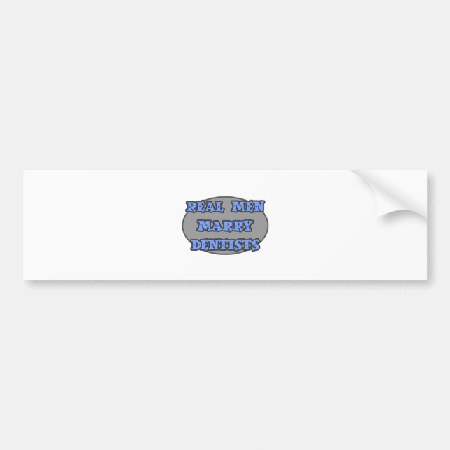 Real Men Marry Dentists Bumper Sticker (Front)