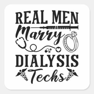 Real Men Marry Dialysis Tech Dialysis Nurse Square Sticker