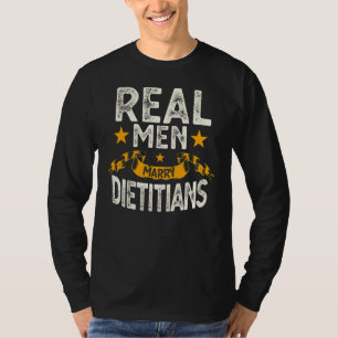 Real Men Marry Dieticians Marriage Nutritionist Fo T-Shirt