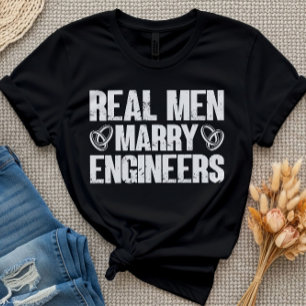 Real Men Marry Engineers Funny Engineer Wife T-Shirt