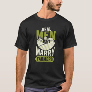 Real Men Marry Farmers Agricultural Ranch T-Shirt