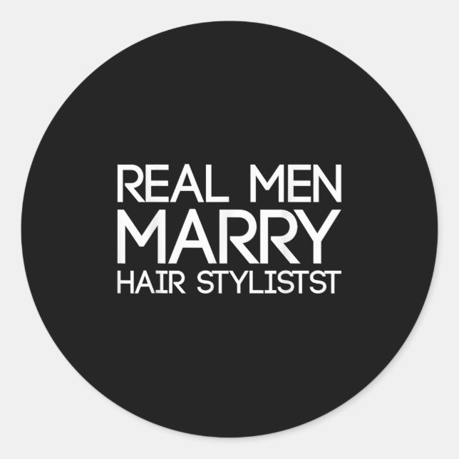 Real Men Marry Hair Stylists Funny Hairdresser Bab Classic Round Sticker (Front)