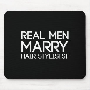 Real Men Marry Hair Stylists Funny Hairdresser Bab Mouse Mat
