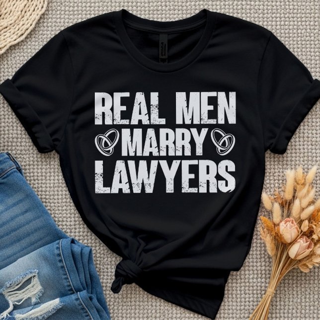 Real Men Marry Lawyers Wife Funny Lawyer T-Shirt (Creator Uploaded)