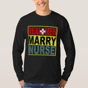 Real Men Marry Nurse T-Shirt