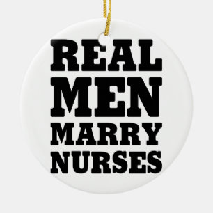 Real Men Marry Nurses Ceramic Tree Decoration