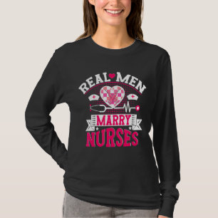 Real Men Marry Nurses Day Mum Dad T-Shirt