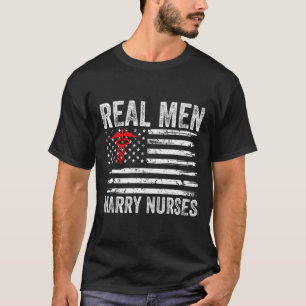 Real Men Marry Nurses Funny Nurse Husband Fiance N T-Shirt