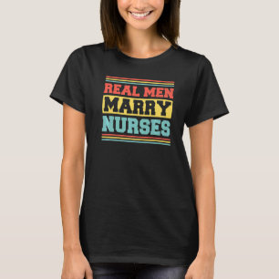 Real Men Marry Nurses Nurse Husband T-Shirt
