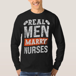 Real Men Marry Nurses Rn Medical Hospital Healthca T-Shirt