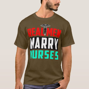 Real Men Marry Nurses Wedding T-Shirt