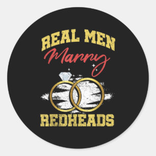 Real Men Marry Redheads Wedding Groom Bride Ginger Classic Round Sticker