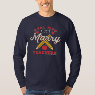 Real Men Marry Teachers Funny School Tutor T-Shirt