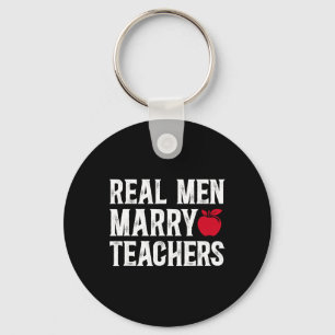 Real Men Marry Teachers Husbynd Of A Teacher Husby Key Ring