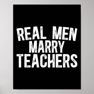 Real Men Marry Teachers Husbynd Of A Teacher Husby Poster