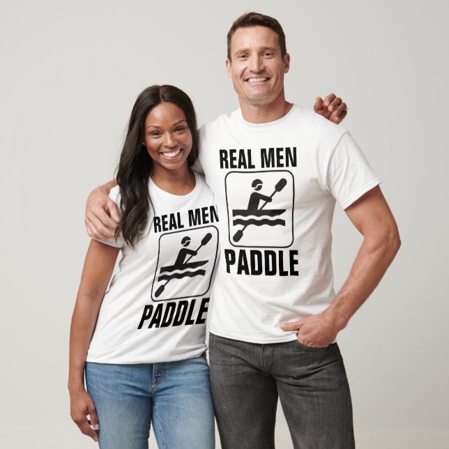 REAL MEN PADDLE CANOE T-Shirts (Unisex)
