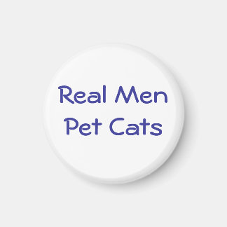 Real Men Pet Cats ok - Customised Magnet